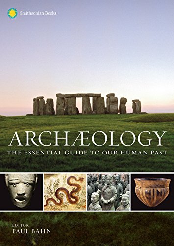 Archaeology The Essential Guide to Our Human Past